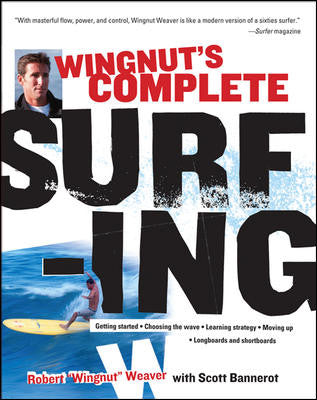 Wingnut's Complete Surfing - Robert 'Wingnut' Weaver, Scott Bannerot